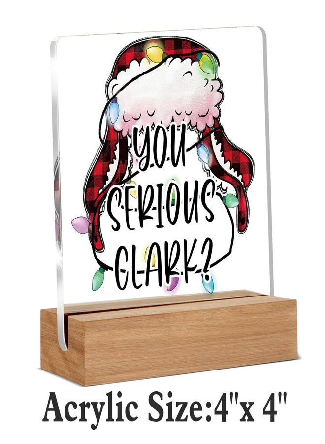 AKFVNSFK Funny Christmas Gifts, Christmas Vacation Decorations, You Serious Clark Home Decor Desk Signs Plaques 4 × 4 Inches Acrylic - Image 2